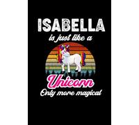Isabella's Magical Unicorn Diary: A Cute Rainbow Journal for Girls Who Love Unicorns and Dream Big! (Ages 7-12)
