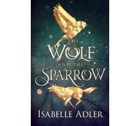Isabelle Adler The Wolf and the Sparrow (Tascabile)