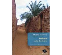 Isabelle amica del deserto. Una vita breve di passione e avventura