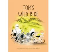 Isabelle Arsenault Tom's Wild Ride (Copertina rigida)