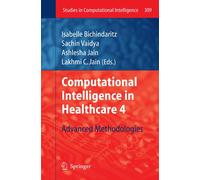 Isabelle Bichin Computational Intelligence in Healthcare 4: Advanced (Tascabile)