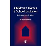 Isabelle Brodie Children's Homes and School Exclusion (Tascabile)