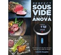 Isabelle Dauphin Perfect Sous Vide with the Anova (Tascabile)