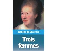 Isabelle de Charrière Trois femmes (Tascabile)