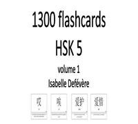 Isabelle Defevere 1300 flashcards HSK 5 (Volume 1) (Tascabile)