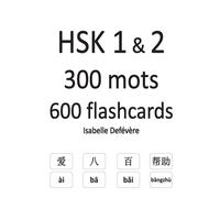 Isabelle Defévère HSK 1 & 2 300 mots 600 flashcards (Tascabile)