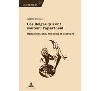 Isabelle Delvaux Ces Belges Qui Ont Soutenu l'Apartheid (Tascabile) Outre-Mers