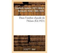 Isabelle Eberhardt Dans l'Ombre Chaude de l'Islam (Tascabile)