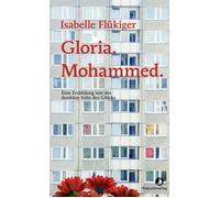 Isabelle Fl&uum Gloria. Mohammed.: Eine Erzählung von der dun (Copertina rigida)