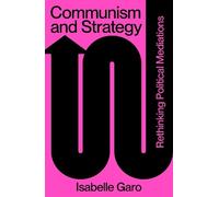 Isabelle Garo Communism and Strategy (Tascabile)