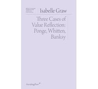 Isabelle Graw Three Cases of Value Reflection (Tascabile)