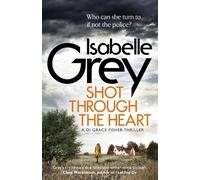 Isabelle Grey Shot Through the Heart (Tascabile) DI Grace Fisher