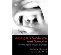 Isabelle Henault Asperger's Syndrome and Sexuality (Tascabile)