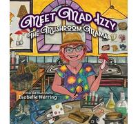 Isabelle Herring Meet Mad Izzy, the Mushroom Mama (Copertina rigida)