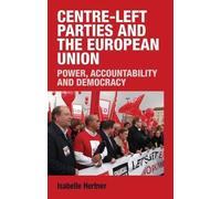 Isabelle Hertner Centre-Left Parties and the European Union (Copertina rigida)