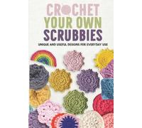 Isabelle Hussain Crochet Your Own Scrubbies (Tascabile)