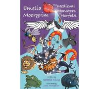 Isabelle King Emelia Moorgrim and the Medieval Monsters of Norfolk (Tascabile)