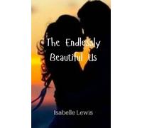 Isabelle Lewis The Endlessly Beautiful Us (Tascabile)