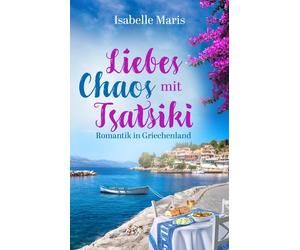 Isabelle Maris K Liebeschaos mit Tsatsiki: Romantik in Griechenland (Glüc (Book)