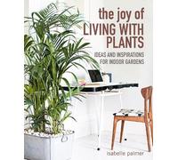 Isabelle Palmer The Joy of Living with Plants (Copertina rigida)