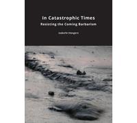 Isabelle Stengers In Catastrophic Times (Tascabile) Critical Climate Change
