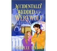 Isabelle Taylor Accidentally Wedded to a Werewolf (Tascabile) Claw Haven