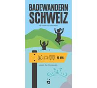 Isabelle Van Wysnbergh Badewandern Schweiz: 40 Routen ins kühle Nas (Tascabile)