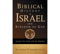 Isabelo S Alcordo Biblical History of Israel and the Kingdom of God (Tascabile)