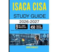 ISACA CISA STUDY GUIDE 2026-2027: Master Information Systems Auditing, Governance Frameworks, and Control Processes with 450 Questions