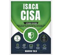 ISACA CISA Study Guide 2026-2027: Master Information Systems Auditing, IT Governance, Risk Management, Security Controls, and Exam Readiness