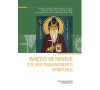 Isacco di Ninive e il suo insegnamento spirituale Atti del 38º Convegno ec...