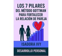 Isadora Ivy Los 7 Pilares del Método Gottman para Fortalecer la Rela (Tascabile)