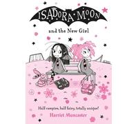 Isadora Moon and the New Girl: Half Vampire, Half Fairy, Totally Unique! Volume 17