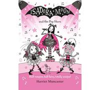Isadora Moon and the Pop Stars: Half Vampire, Half Fairy, Totally Unique!