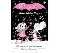 Isadora Moon Makes Winter Magic: Half vampire, half fairy, totally unique!
