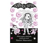 Isadora Moon y la poción rosa/ Isadora Moon gets the Magic Pox