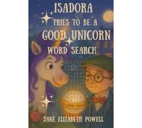 Isadora Tries to be a Good Unicorn Word Search: Word Search Puzzle to accompany the Chapter Book, Isadora Tries to be a Good Unicorn. 40 puzzles, 6 ... easy to read. Ideal for Children Aged 6+