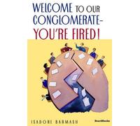 Isadore Barmash Welcome to Our Conglomerateyou're Fired (Tascabile)