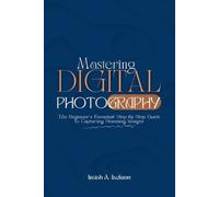 Isaiah A Jackson Mastering Digital Photography (Tascabile)