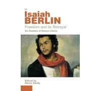 Isaiah Berlin Freedom And Its Betrayal (Tascabile)