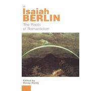 Isaiah Berlin The Roots of Romanticism (Tascabile)