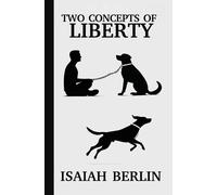 Isaiah Berlin Two Concepts of Liberty / Freedom (Tascabile)