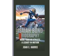 ISAIAH BOND BIOGRAPHY: More Than an Athlete, A Legacy in Motion