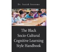 Isaiah Sessoms The Black Socio-Cultural Cognitive Learning Style Han (Tascabile)