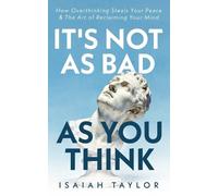 Isaiah Taylor It's Not As Bad As You Think (Tascabile)