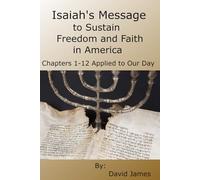 Isaiah's Message to Sustain Freedom and Faith in America: Chapters 1-12 Applied to Our Day