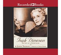 Isak Dinesen: The Life of a Storyteller