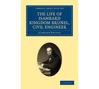 Isambard Brunel The Life of Isambard Kingdom Brunel, Civil Engineer (Tascabile)