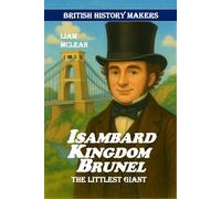 Isambard Kingdom Brunel: The Littlest Giant: 4