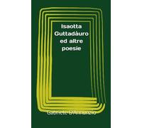 Isaotta Guttadàuro ed altre poesie